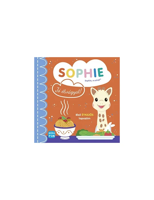 Móra Könyvkiadó - Sophie - Jó étvágyat! - A kicsik első színes lapozója